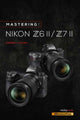 Book cover of: Mastering the Nikon Z6 II / Z7 II. By: Darrell Young