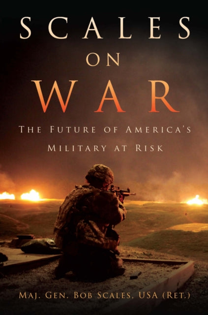 Book cover of: Scales on War. By: Scales, USA (Ret.), Bob