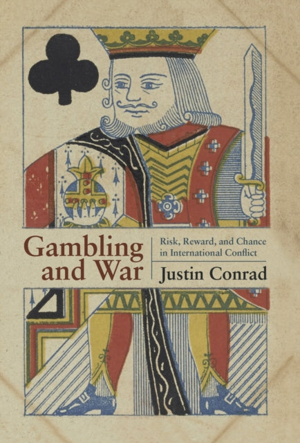 Book cover of: Gambling and War. By: Justin Conrad