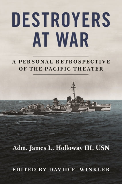 Book cover of: Destroyers at War. By: James L. Holloway