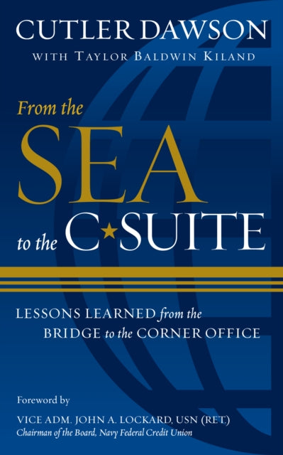 Book cover of: From the Sea to the C-Suite. By: Vadm Cutler Dawson USN (Ret)