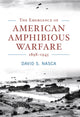 Book cover of: Emergence of American Amphibious Warfare, 1898-1945. By: David S. Nasca