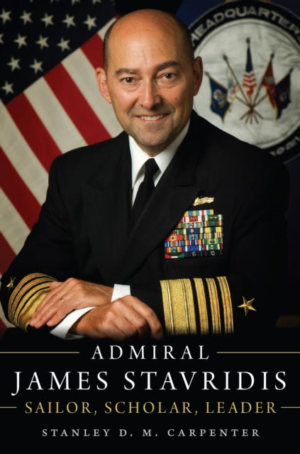 Book cover of: Admiral James Stavridis. By: Stanley D. M. Carpenter