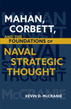 Book cover of: Mahan, Corbett, and the Foundations of Naval Strategic Thought. By: Kevin D. McCranie