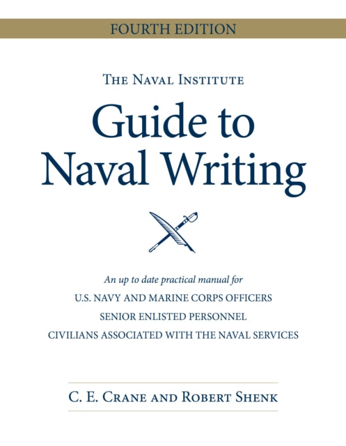 Book cover of: Naval Institute Guide to Naval Writing, 4th Edition. By: Chip E. Crane