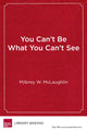 Book cover of: You Can’t Be What You Can’t See. By: Milbrey McLaughlin