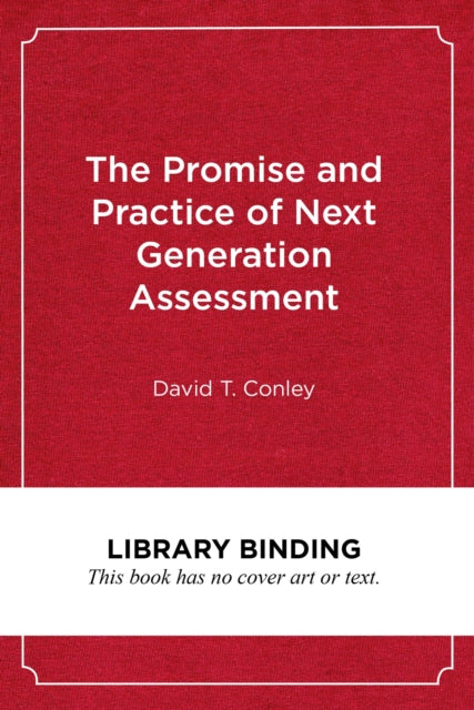 Book cover of: Promise and Practice of Next Generation Assessment. By: David T. Conley
