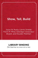Book cover of: Show, Tell, Build. By: Joyce W. Nutta