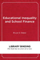 Book cover of: Educational Inequality and School Finance. By: Bruce D. Baker