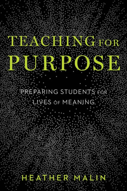 Book cover of: Teaching for Purpose. By: Heather Malin