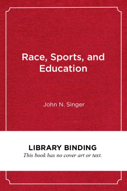Book cover of: Race, Sports, and Education. By: John N. Singer