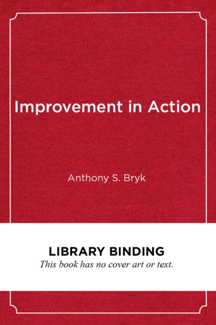 Book cover of: Improvement in Action. By: Anthony S. Bryk