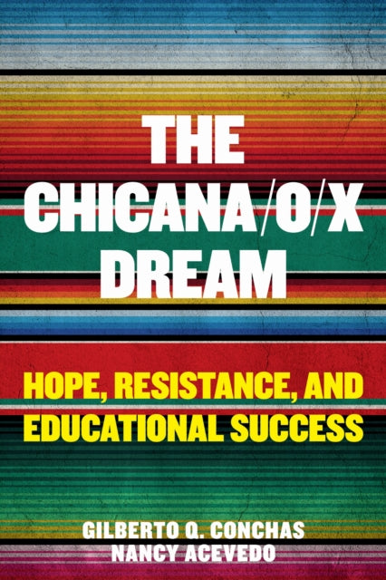 Book cover of: Chicana/o/x Dream. By: Gilberto Q. Conchas