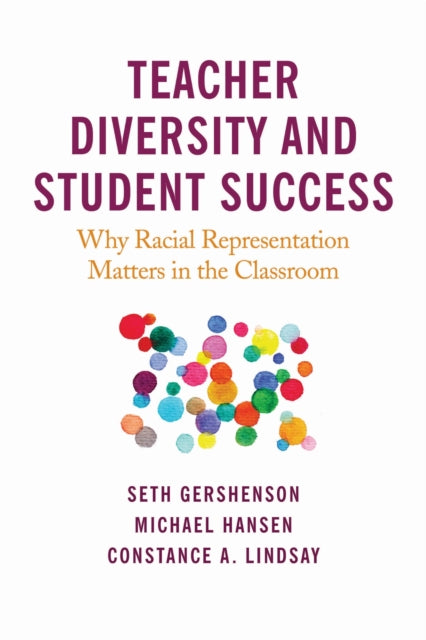 Book cover of: Teacher Diversity and Student Success. By: Seth Gershenson