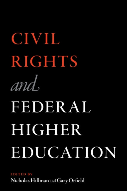 Book cover of: Civil Rights and Federal Higher Education. By: Nicholas Hillman