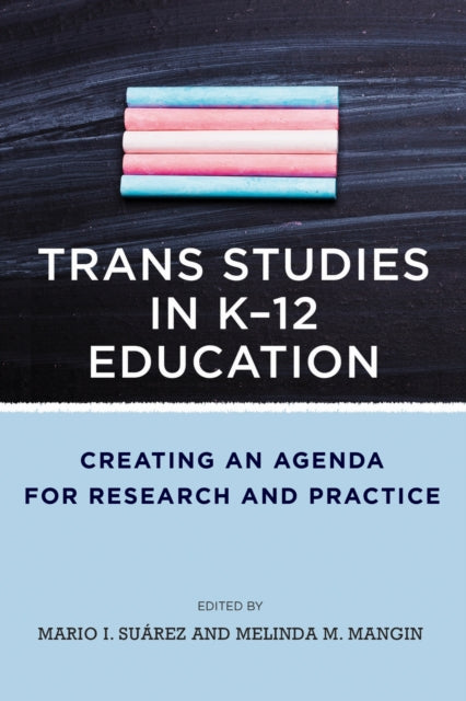 Book cover of: Trans Studies in K-12 Education. By: Mario I. Suárez
