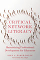 Book cover of: Critical Network Literacy. By: Kira J. Baker-Doyle