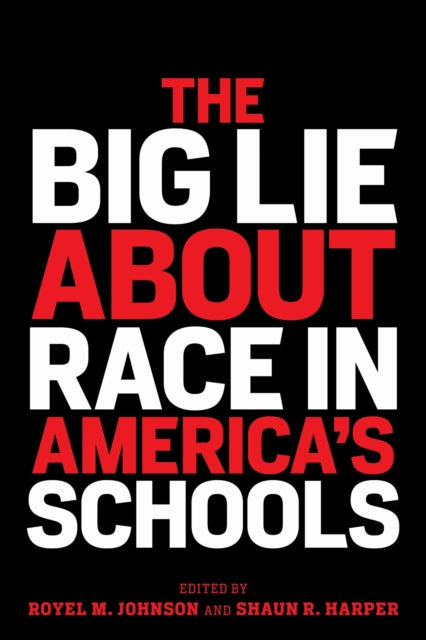 Book cover of: Big Lie About Race in America's Schools. By: Royel M. Johnson