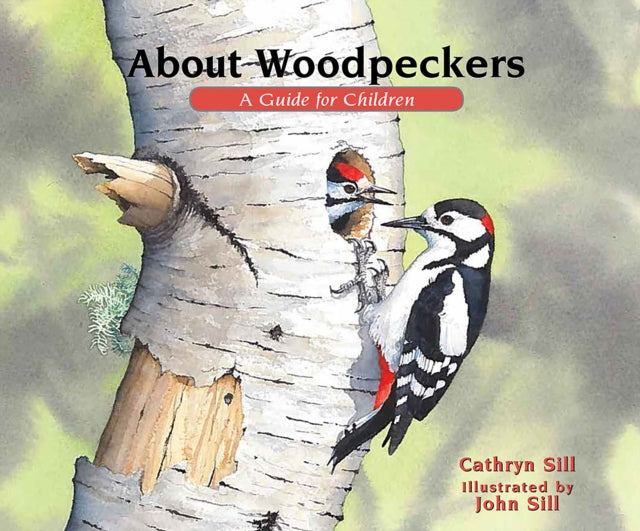 Book cover of: About Woodpeckers. By: Cathryn P. Sill