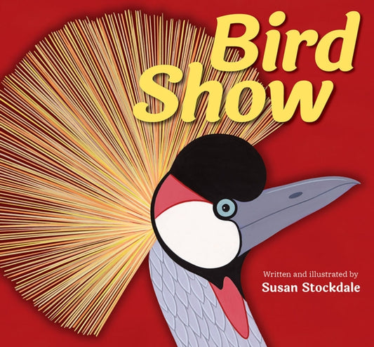Book cover of: Bird Show. By: Susan Stockdale