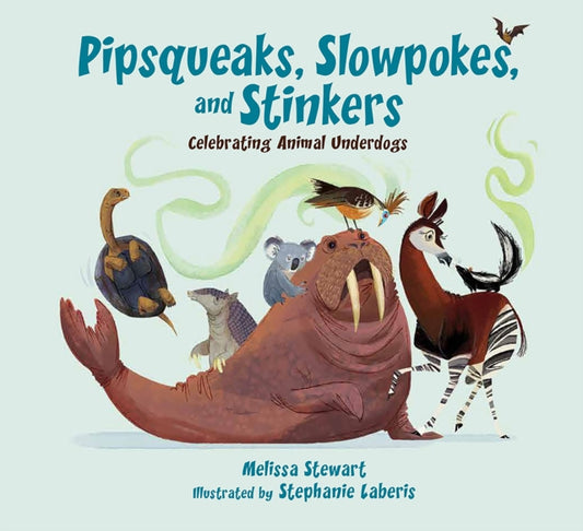 Book cover of: Pipsqueaks, Slowpokes, and Stinkers. By: Melissa Stewart