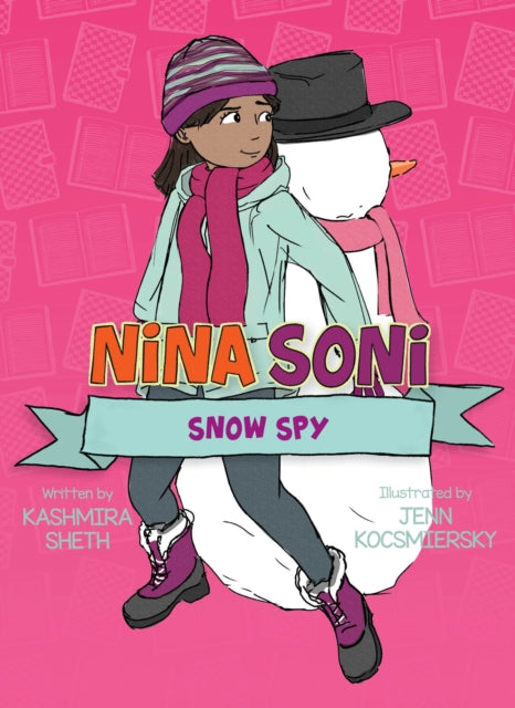 Book cover of: Nina Soni, Snow Spy. By: Kashmira Sheth