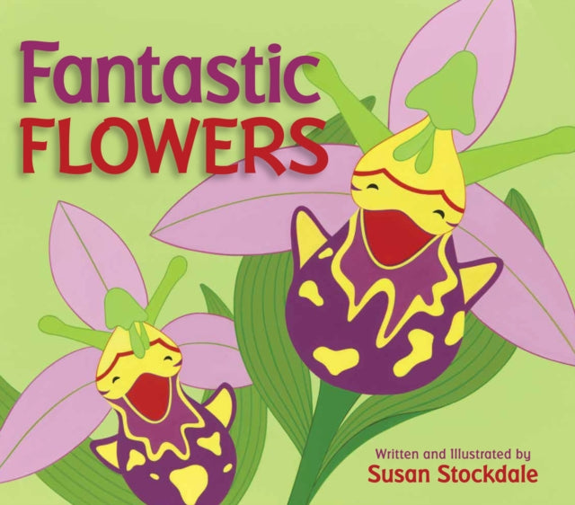 Book cover of: Fantastic Flowers. By: Susan Stockdale