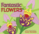 Book cover of: Fantastic Flowers. By: Susan Stockdale