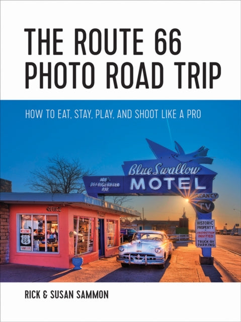 Book cover of: Route 66 Photo Road Trip. By: Rick Sammon