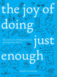 Book cover of: Joy of Doing Just Enough. By: Jennifer McCartney
