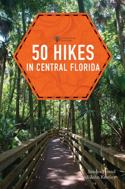 Book cover of: 50 Hikes in Central Florida. By: Sandra Friend