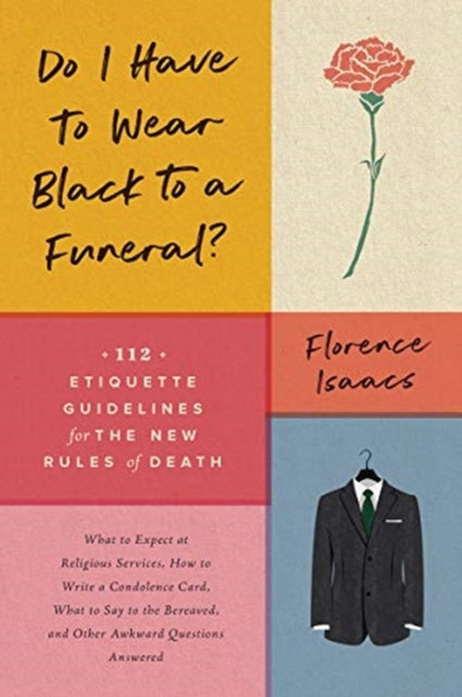Book cover of: Do I Have to Wear Black to a Funeral?. By: Florence Isaacs