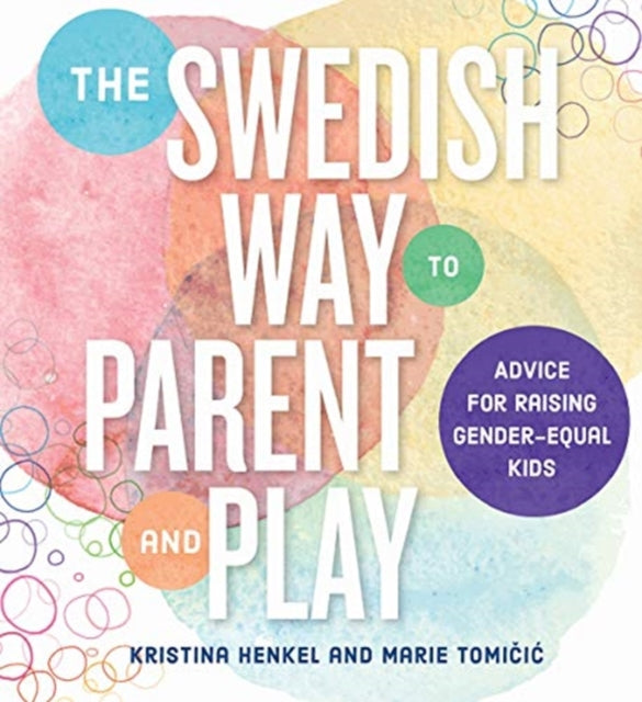 Book cover of: Swedish Way to Parent and Play. By: Kristina Henkel