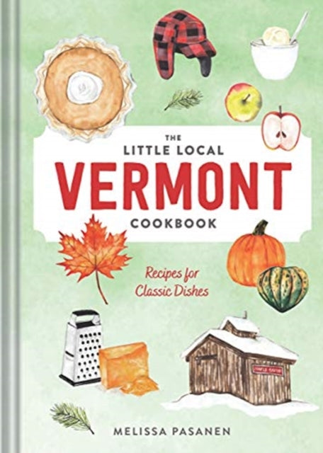 Book cover of: Little Local Vermont Cookbook. By: Melissa Pasanen