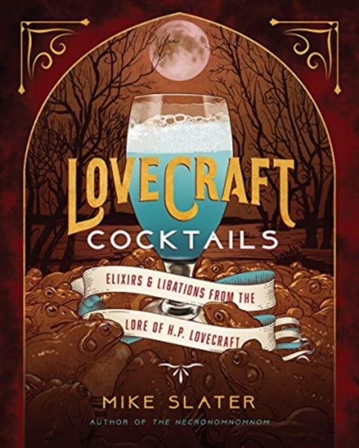 Book cover of: Lovecraft Cocktails. By: Mike Slater