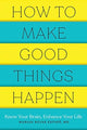 How to Make Good Things Happen