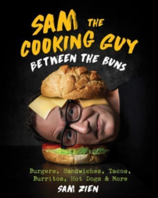 Book cover of: Sam the Cooking Guy: Between the Buns. By: Sam Zien