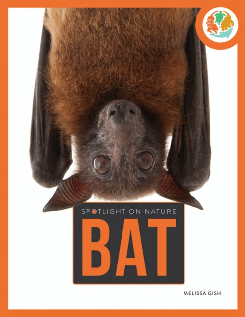 Spotlight on Nature: Bat 9781682770320 Gah