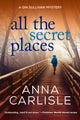 Book cover of: All the Secret Places. By: Anna Carlisle