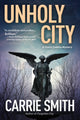 Book cover of: Unholy City. By: Carrie Smith