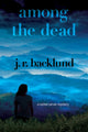 Book cover of: Among the Dead. By: J. R. Backlund
