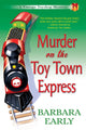 Book cover of: Murder on the Toy Town Express. By: Barbara Early