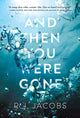 Book cover of: And Then You Were Gone. By: R. J. Jacobs