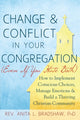 Book cover of: Change and Conflict in Your Congregation (Even If You Hate Both). By: Anita L. Bradshaw