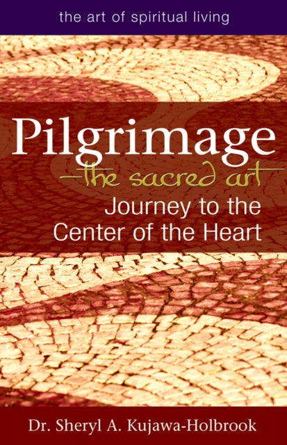 Book cover of: Pilgrimage—The Sacred Art. By: Sheryl A. Kujawa-Holbrook