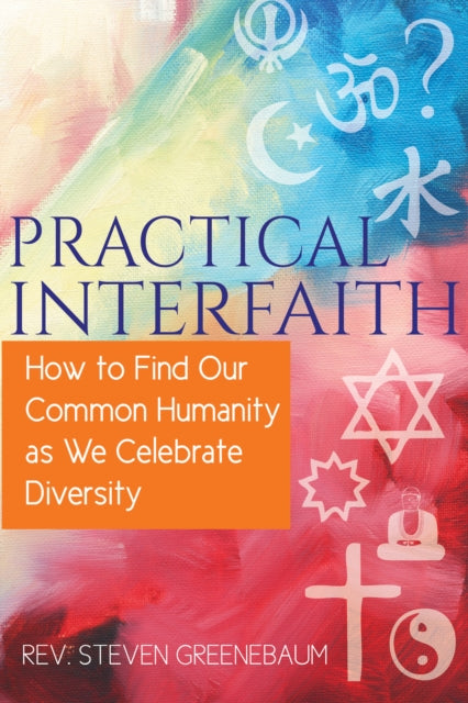 Book cover of: Practical Interfaith. By: Steven Greenebaum