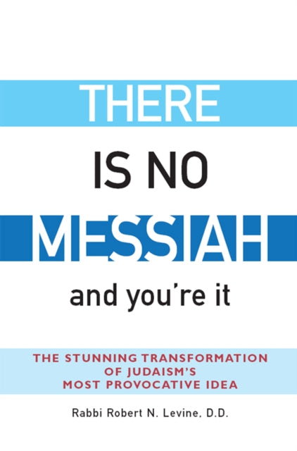 Book cover of: There Is No Messiah—and You're It. By: Robert N. Levine