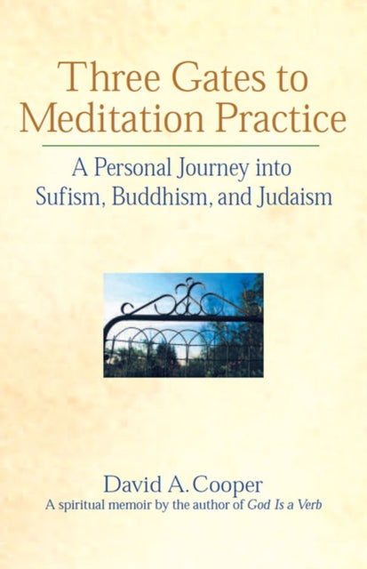 Book cover of: Three Gates to Meditation Practices. By: David A. Cooper