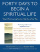 Book cover of: Forty Days to Begin a Spiritual Life. By: Maura Shaw
