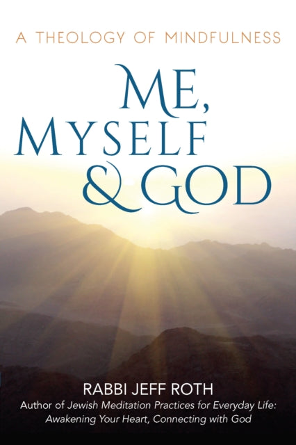 Book cover of: Me, Myself and God. By: Rabbi Jeff Roth